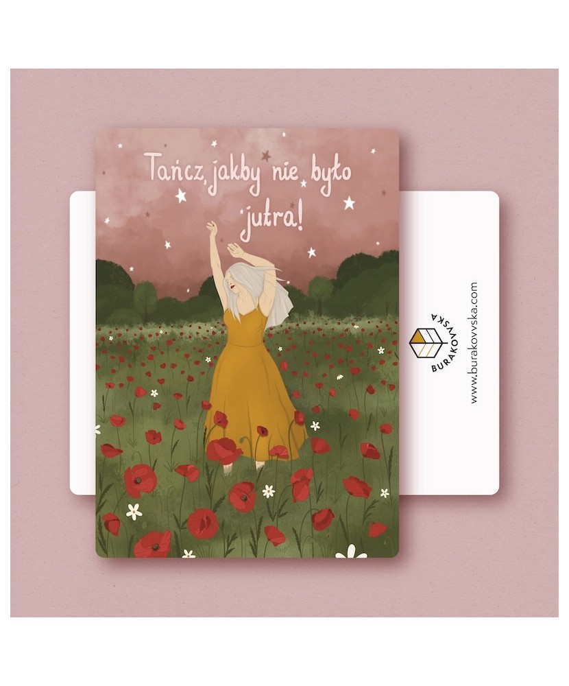 Pocztówka: Tańcz, jakby nie było jutra! | BURAKOVVSKA